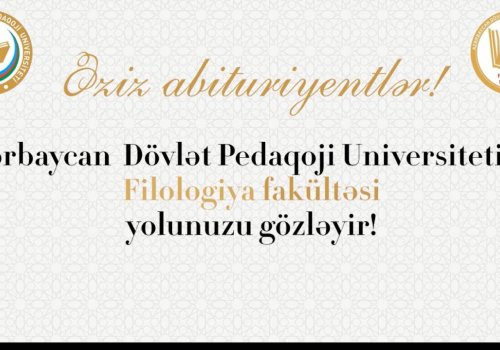 Əziz abituriyentlər! Azərbaycan Dövlət Pedaqoji Universitetinin Filologiya fakültəsi yolunuzu gözləyir!